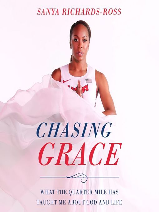 Title details for Chasing Grace by Sanya Richards-Ross - Available